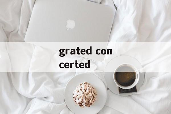 grated concerted-第1张图片-
